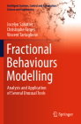 Fractional Behaviours Modelling: Analysis and Application of Several Unusual Tools (Intelligent Systems #101) By Jocelyn Sabatier, Christophe Farges, Vincent Tartaglione Cover Image