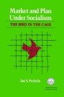 Market and Plan under Socialism: The Bird in the Cage (Hoover Institution Press Publication #335) By Jan S. Prybyla Cover Image