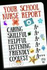Your School Nurse Report: Inspirational Notebook for Appreciation, Thank You or Retirement Cover Image