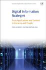 Digital Information Strategies: From Applications and Content to Libraries and People (Chandos Digital Information Review) Cover Image