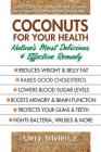 Coconuts for Your Health: Nature's Most Delicious & Effective Remedy Cover Image
