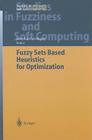 Fuzzy Sets Based Heuristics for Optimization (Studies in Fuzziness and Soft Computing #126) By José-Luis Verdegay (Editor) Cover Image