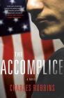 The Accomplice: A Novel By Charles Robbins Cover Image