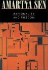 Rationality and Freedom By Amartya Sen Cover Image