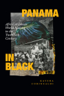 Panama in Black: Afro-Caribbean World Making in the Twentieth Century By Kaysha Corinealdi Cover Image