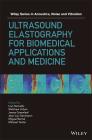 Ultrasound Elastography for Biomedical Applications and Medicine By Ivan Z. Nenadic (Editor), Matthew W. Urban (Editor), James F. Greenleaf (Editor) Cover Image