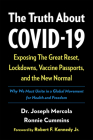 The Truth about Covid-19: Exposing the Great Reset, Lockdowns, Vaccine Passports, and the New Normal By Joseph Mercola, Ronnie Cummins, Robert F. Kennedy (Foreword by) Cover Image