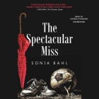 The Spectacular Miss By Sonia Bahl, Soneela Nankani (Read by) Cover Image
