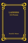 Ladders: 333 Poems By David K. Weiser Cover Image