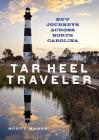 Tar Heel Traveler: New Journeys Across North Carolina By Scott Mason Cover Image