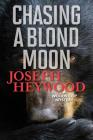 Chasing a Blond Moon: A Woods Cop Mystery By Joseph Heywood Cover Image