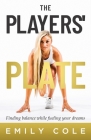 The Players' Plate: An Unorthodox Guide to Sports Nutrition By Emily Cole Cover Image