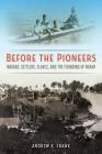 Before the Pioneers: Indians, Settlers, Slaves, and the Founding of Miami (Florida in Focus) By Andrew K. Frank Cover Image
