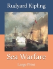 Sea Warfare: Large Print By Rudyard Kipling Cover Image