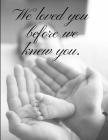We Loved You Before We Knew You: Baby Book for Adoptive Parents By Happy Writing Cover Image
