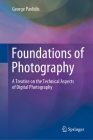 Foundations of Photography: A Treatise on the Technical Aspects of Digital Photography Cover Image
