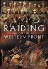 Raiding on the Western Front By Anthony Saunders Cover Image