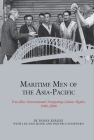 Maritime Men of the Asia-Pacific: True-Blue Internationals Navigating Labour Rights 1906-2006 (Studies in Labour History Lup) By Diane Kirkby, Lee-Ann Monk, Dmytro Ostapenko Cover Image