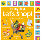 My First Let's Shop! What Shall We Buy?: What Will We Buy? (My First Tabbed Board Book) By DK Cover Image