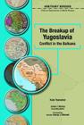 The Breakup of Yugoslavia: Conflict in the Balkans (Arbitrary Borders) Cover Image