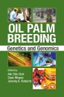 Oil Palm Breeding: Genetics and Genomics By Aik Chin Soh (Editor), Sean Mayes (Editor), Jeremy A. Roberts (Editor) Cover Image