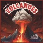 All About Volcanoes: Nature And How It Works For Kids 5-7 By Cheekyprimate Publishing Company Cover Image