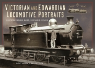 Victorian and Edwardian Locomotive Portraits, Northern England, Wales, Scotland and Ireland Cover Image