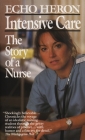 Intensive Care: The Story of a Nurse By Echo Heron Cover Image