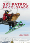 Ski Patrol in Colorado (Images of Modern America) By John B. Cameron, Eric D. Miller Cover Image