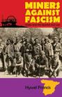 Miners Against Fascism: Wales and the Spanish Civil War By Hywel Francis Cover Image