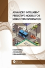 Advanced Intelligent Predictive Models for Urban Transportation By R. Sathiyaraj, A. Bharathi, Balamurugan Balusamy Cover Image