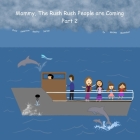 Mommy, The Rush Rush People are Coming!: Part 2 By Mickey Moondust Cover Image