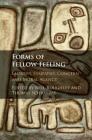 Forms of Fellow Feeling: Empathy, Sympathy, Concern and Moral Agency By Neil Roughley (Editor), Thomas Schramme (Editor) Cover Image