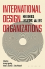 International Design Organizations: Histories, Legacies, Values Cover Image