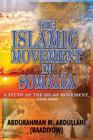 The Islamic Movement in Somalia: A Study of the Islah Movement, 1950-2000 By Abdurahman M. Abdullahi (Baadiyow) Cover Image