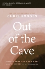 Out of the Cave Bible Study Guide Plus Streaming Video: How Elijah Embraced God's Hope When Darkness Was All He Could See By Chris Hodges Cover Image