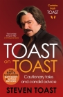 Toast on Toast: Cautionary Tales and Candid Advice By Steven Toast Cover Image