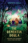 The Dementia Doula By Wendy M. Hall Cover Image