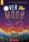 Over the Moon (Scholastic Gold) By Natalie Lloyd Cover Image