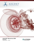 AutoCAD Mechanical 2020: Essentials: Autodesk Authorized Publisher By Ascent -. Center for Technical Knowledge Cover Image
