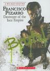Francisco Pizarro: Destroyer of the Inca Empire (Wicked History) Cover Image