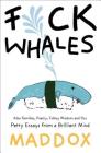 F*ck Whales: Also Families, Poetry, Folksy Wisdom and You Cover Image