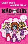 Girls Just Wanna Have Mad Libs: Ultimate Box Set By Roger Price, Leonard Stern Cover Image