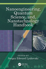 Nanoengineering, Quantum Science, And, Nanotechnology Handbook By Sergey Edward Lyshevski (Editor) Cover Image