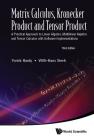 Matrix Calculus, Kronecker Product and Tensor Product: A Practical Approach to Linear Algebra, Multilinear Algebra and Tensor Calculus with Software I Cover Image