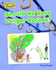 Should We Have Longer Recess? (What's Your Point? Reading and Writing Opinions) By Tony Stead Cover Image
