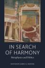 In Search of Harmony: Metaphysics and Politics By James G. Hanink (Editor) Cover Image