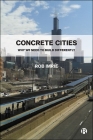 Concrete Cities: Why We Need to Build Differently By Rob Imrie Cover Image