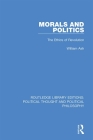 Morals and Politics: The Ethics of Revolution By William Ash Cover Image