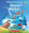 10 Things You Can Do To Save Water (Rookie Star: Make a Difference) By Jenny Mason Cover Image